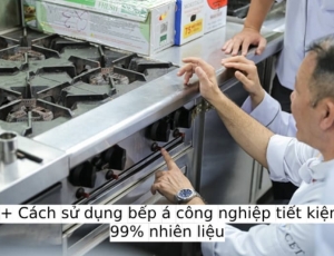 5+ Cách sử dụng bếp á công nghiệp tiết kiệm 99% nhiên liệu