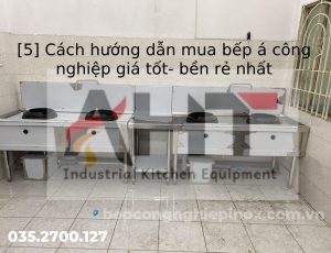 Hướng dẫn cách chọn mua bếp á công nghiệp đạt chuẩn, uy tín 