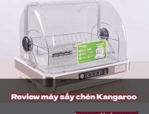 [Đánh giá] Review máy sấy chén Kangaroo các loại hiện nay