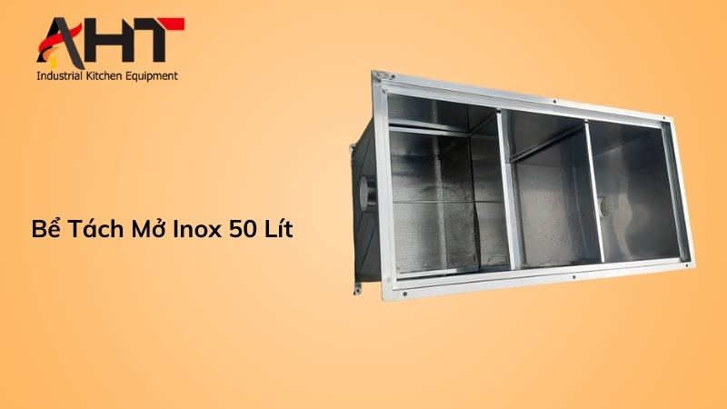 Bể Tách Mở Inox 50 Lít giá rẻ