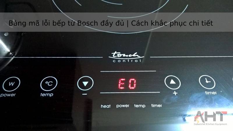 bảng mã lỗi bếp từ bosch