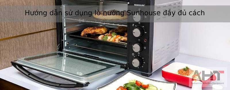 hướng dẫn sử dụng lò nướng sunhouse